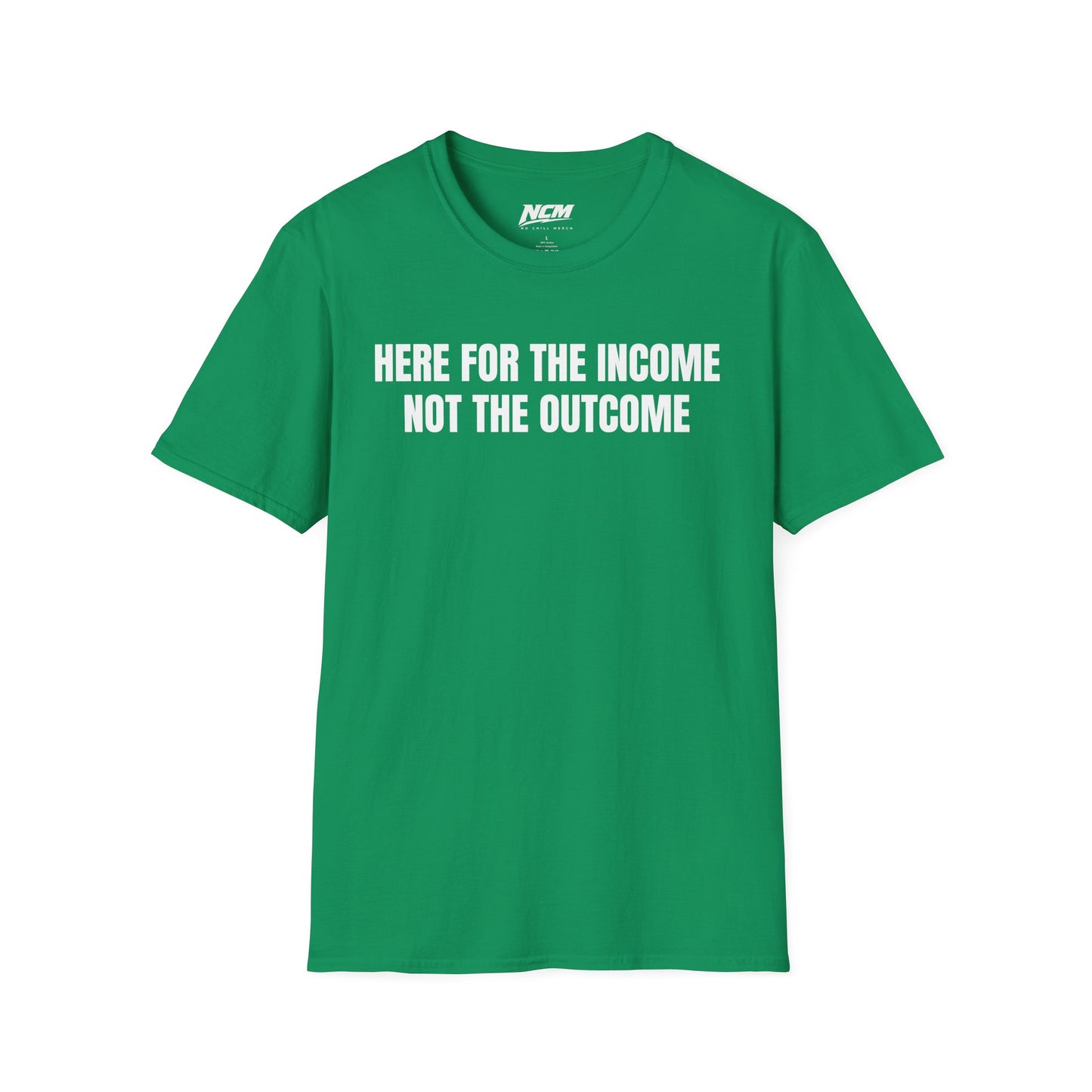 Here For The Income T Shirt