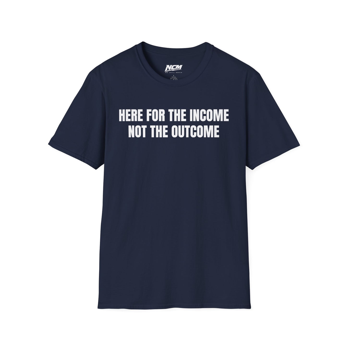 Here For The Income T Shirt