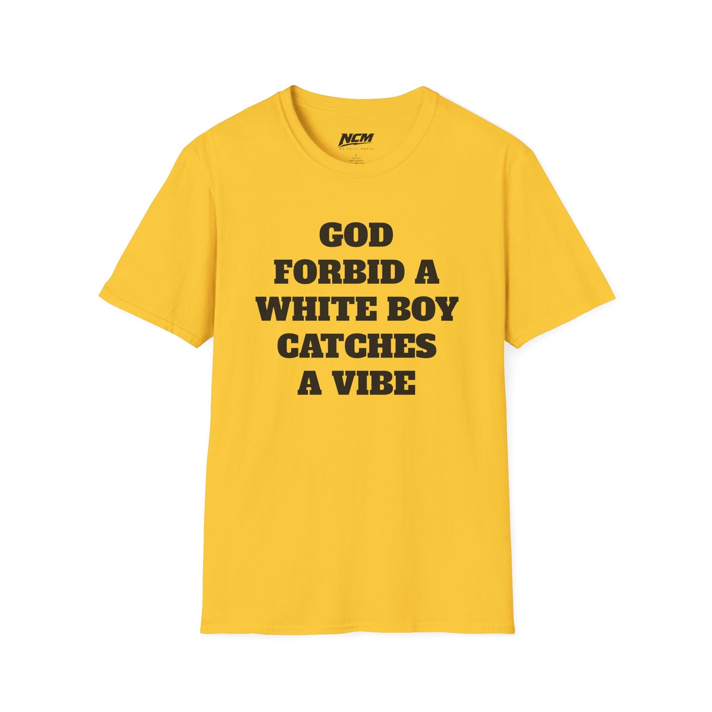 God Forbid A White Boy Catch A Vibe T shirt