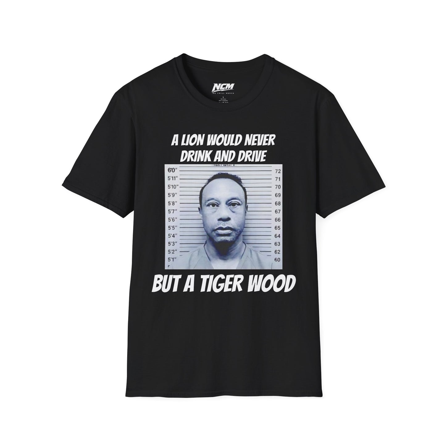 A Lion Would Never Drink & Drive But Tiger Wood T Shirt