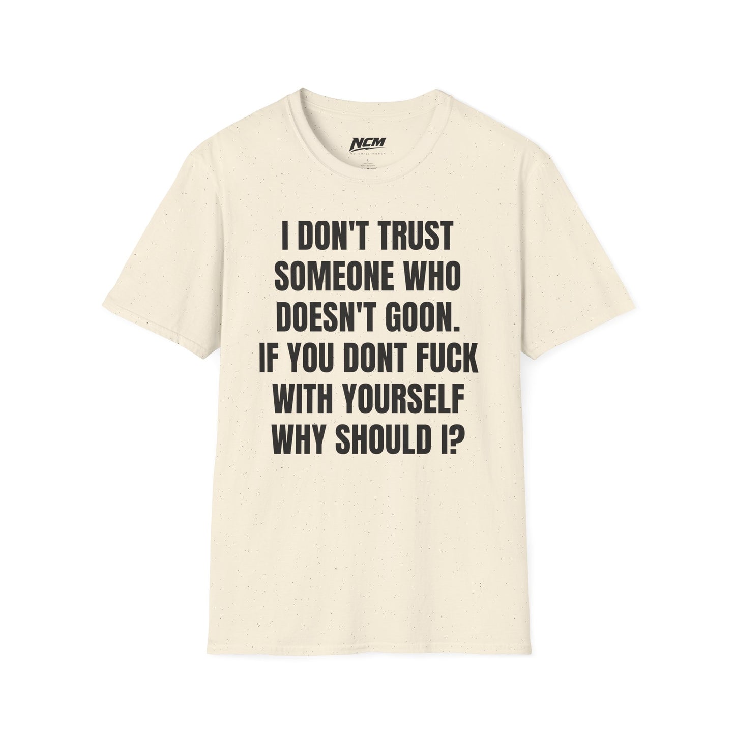 Don’t Trust Someone Who Doesn’t Goon T-Shirt