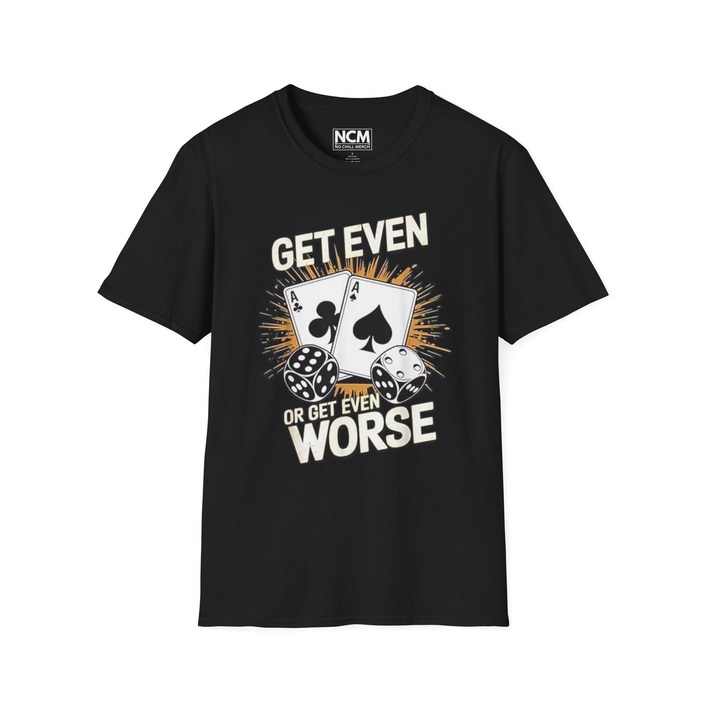 Get Even or Get Even Worse T-Shirt