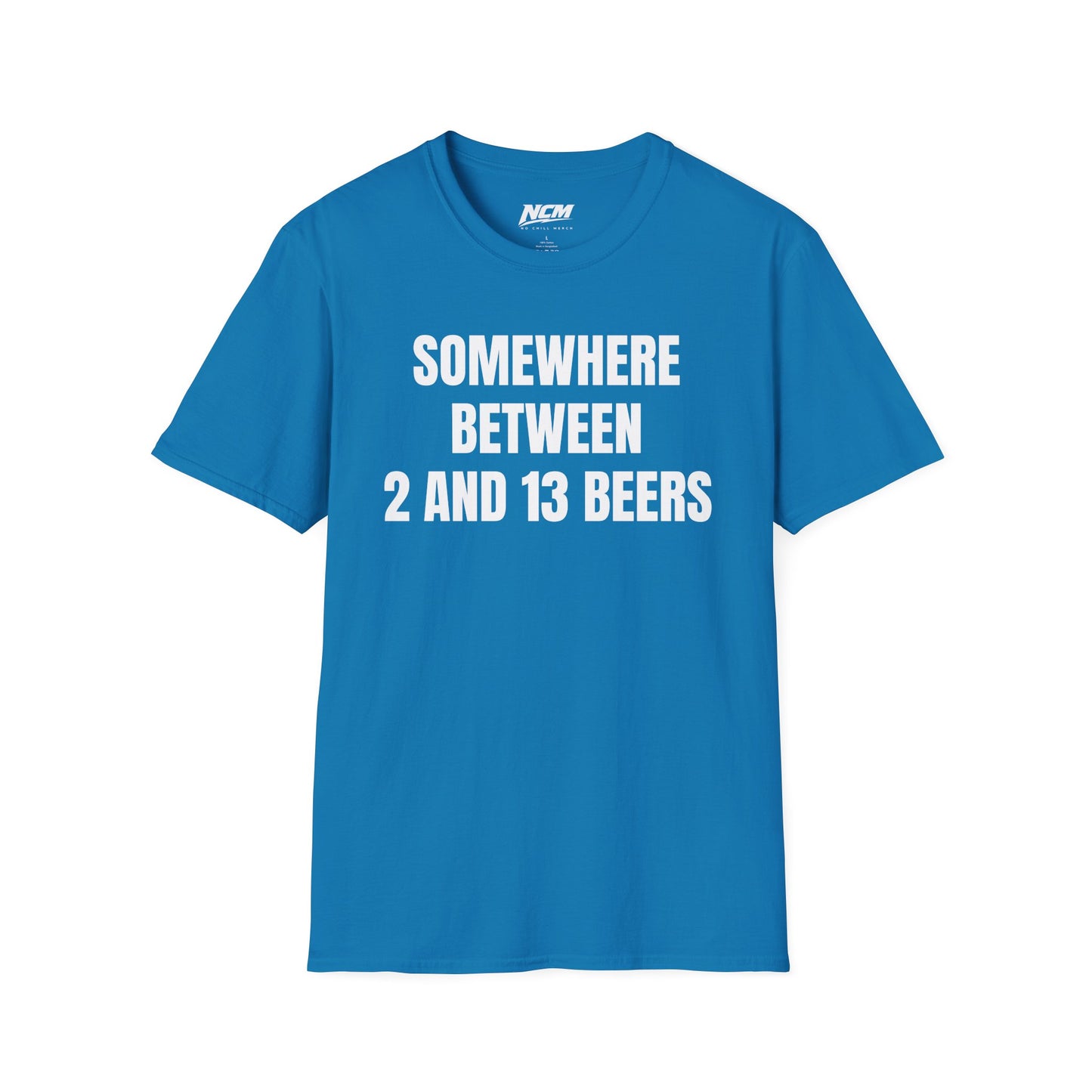 Somewhere Between 2 & 13 Beers T Shirt