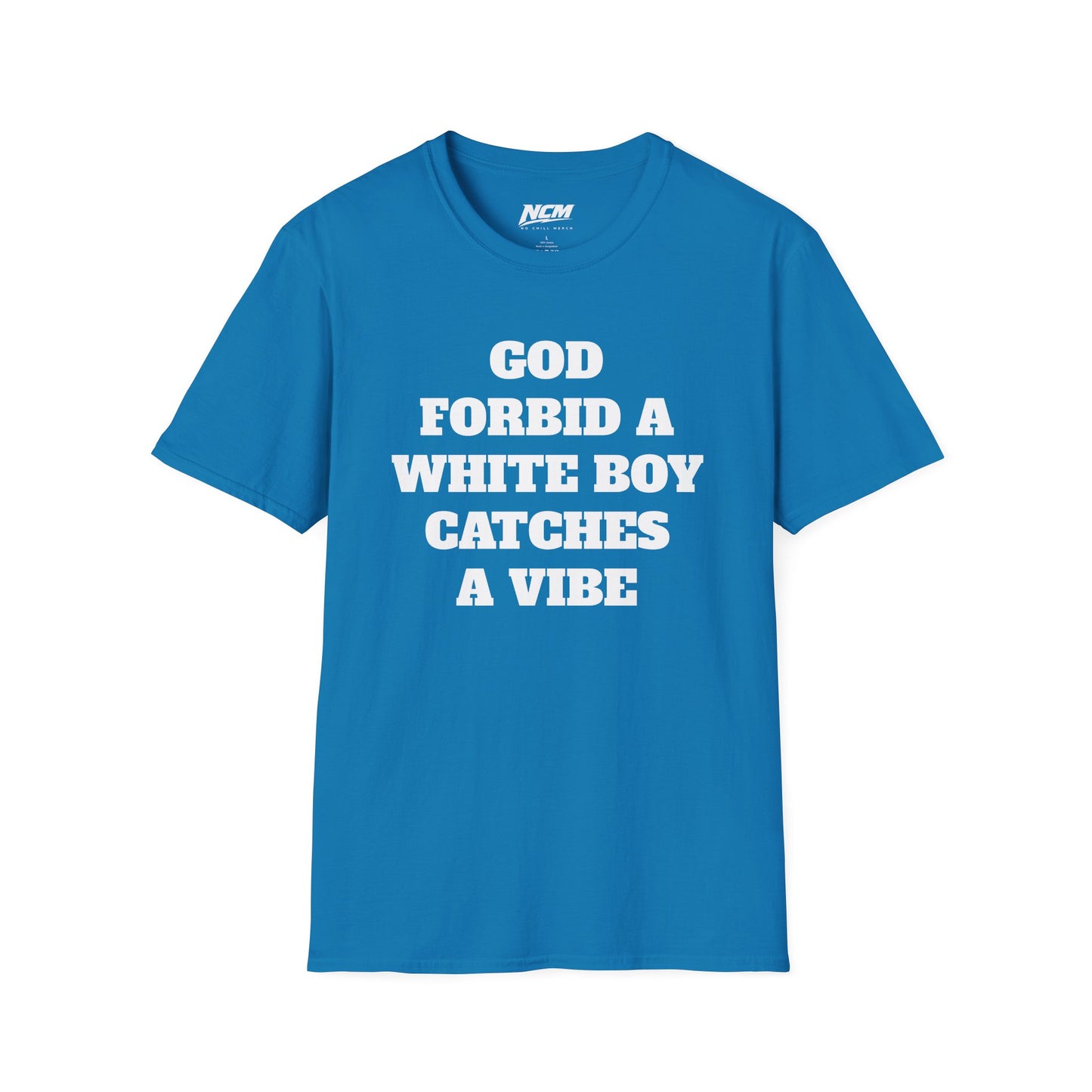 God Forbid A White Boy Catch A Vibe T shirt