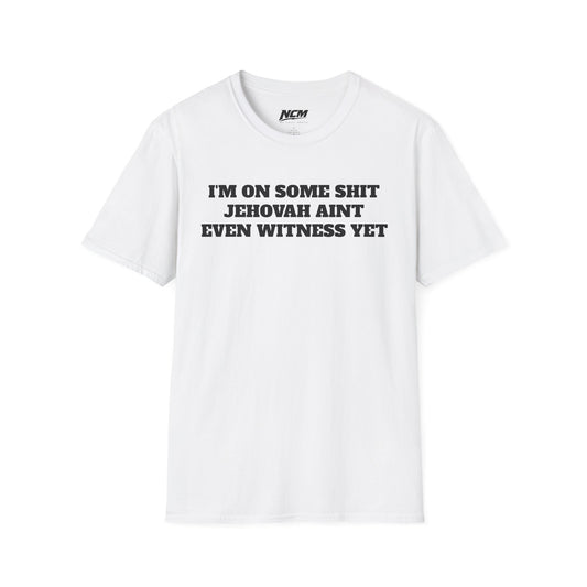 On Some Shit Jehovah Aint Witness T-Shirt