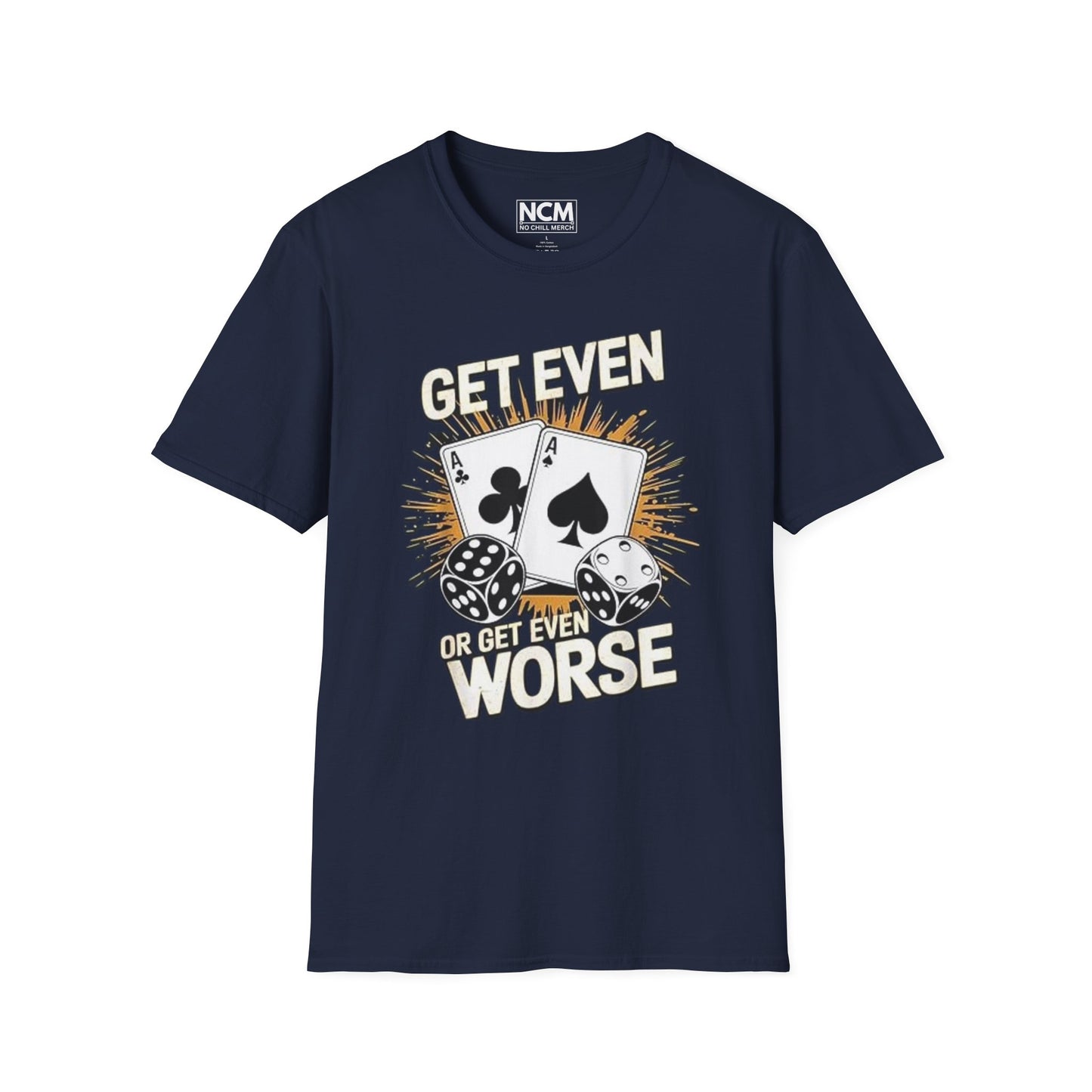 Get Even or Get Even Worse T-Shirt