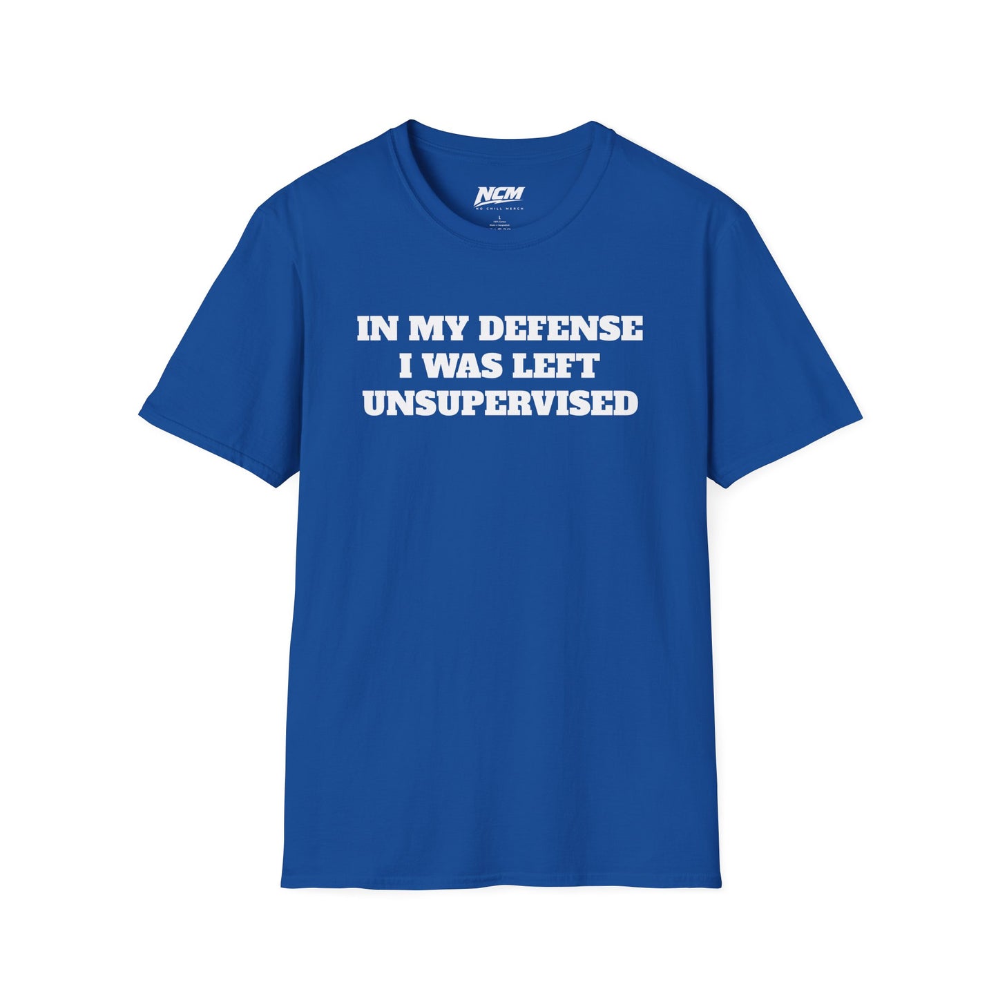 In My Defense I Was Left Unsupervised T-Shirt