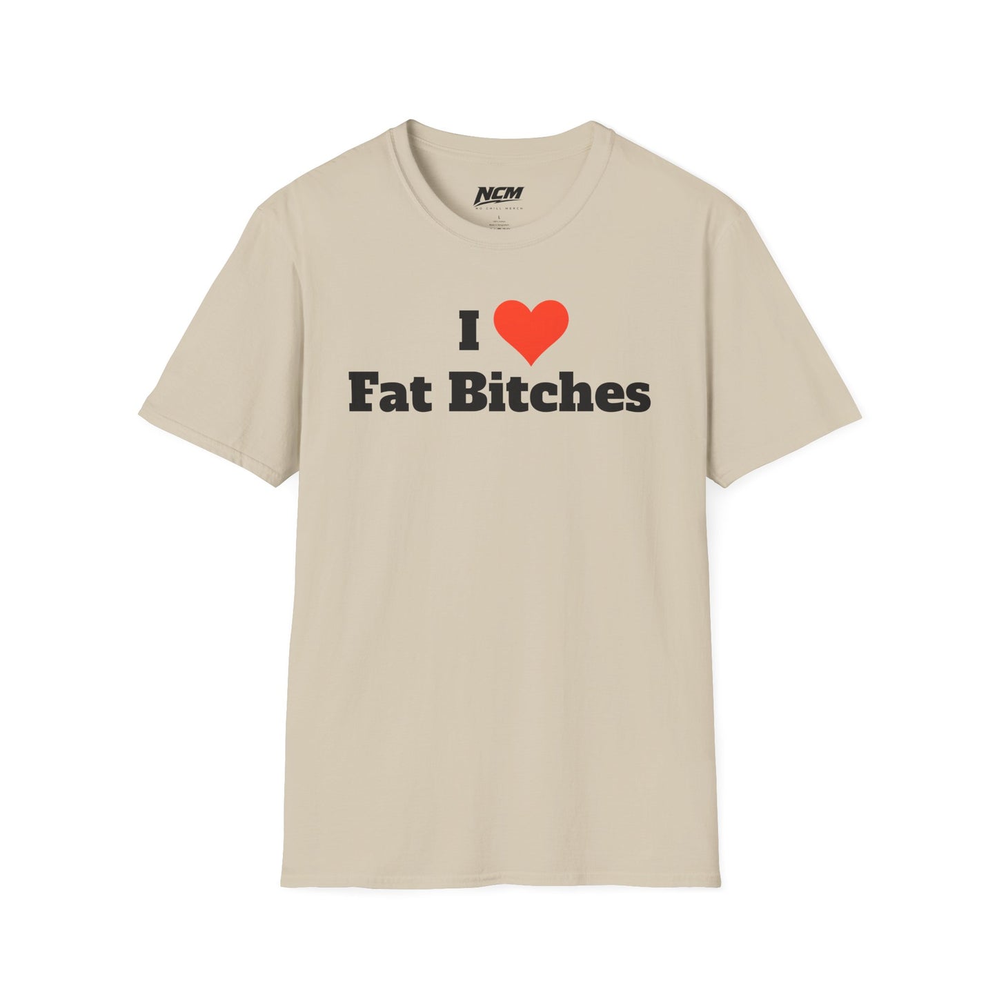 I Love Fat Bitches T-Shirt