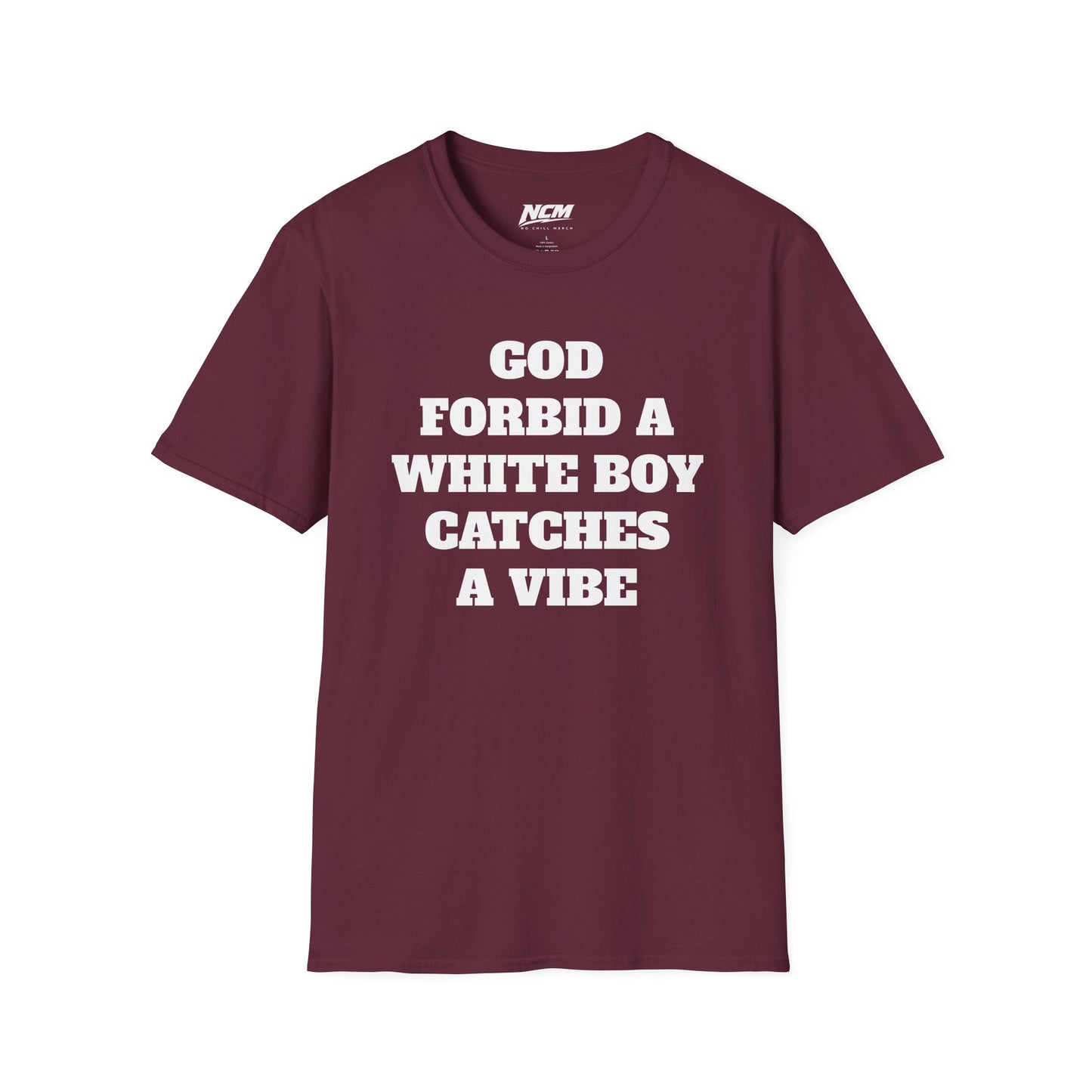 God Forbid A White Boy Catch A Vibe T shirt