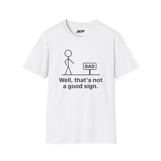 Not A Good Sign T-Shirt