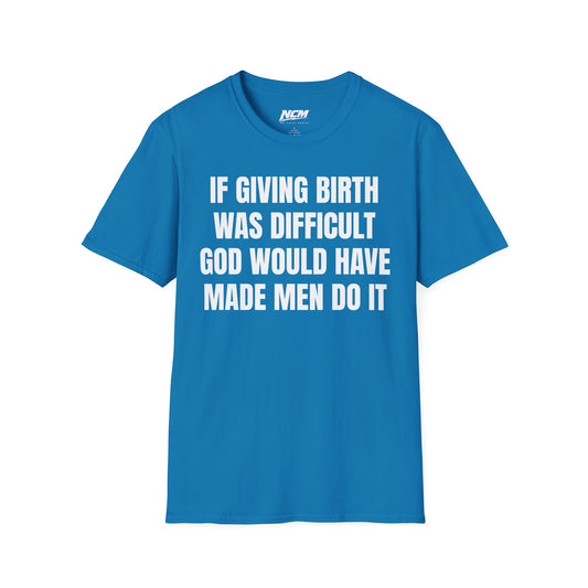 If Giving Birth Was Difficult T-Shirt