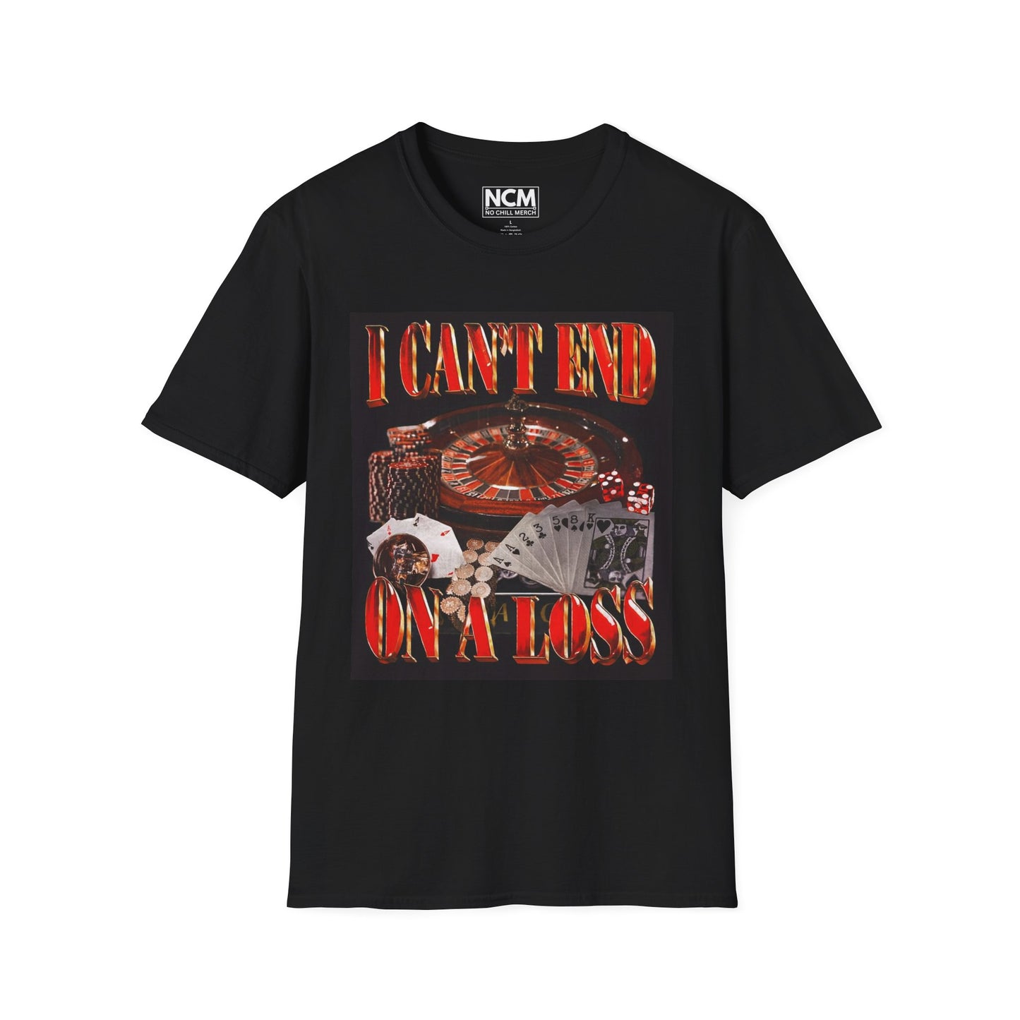 Can't End On A Loss T-Shirt