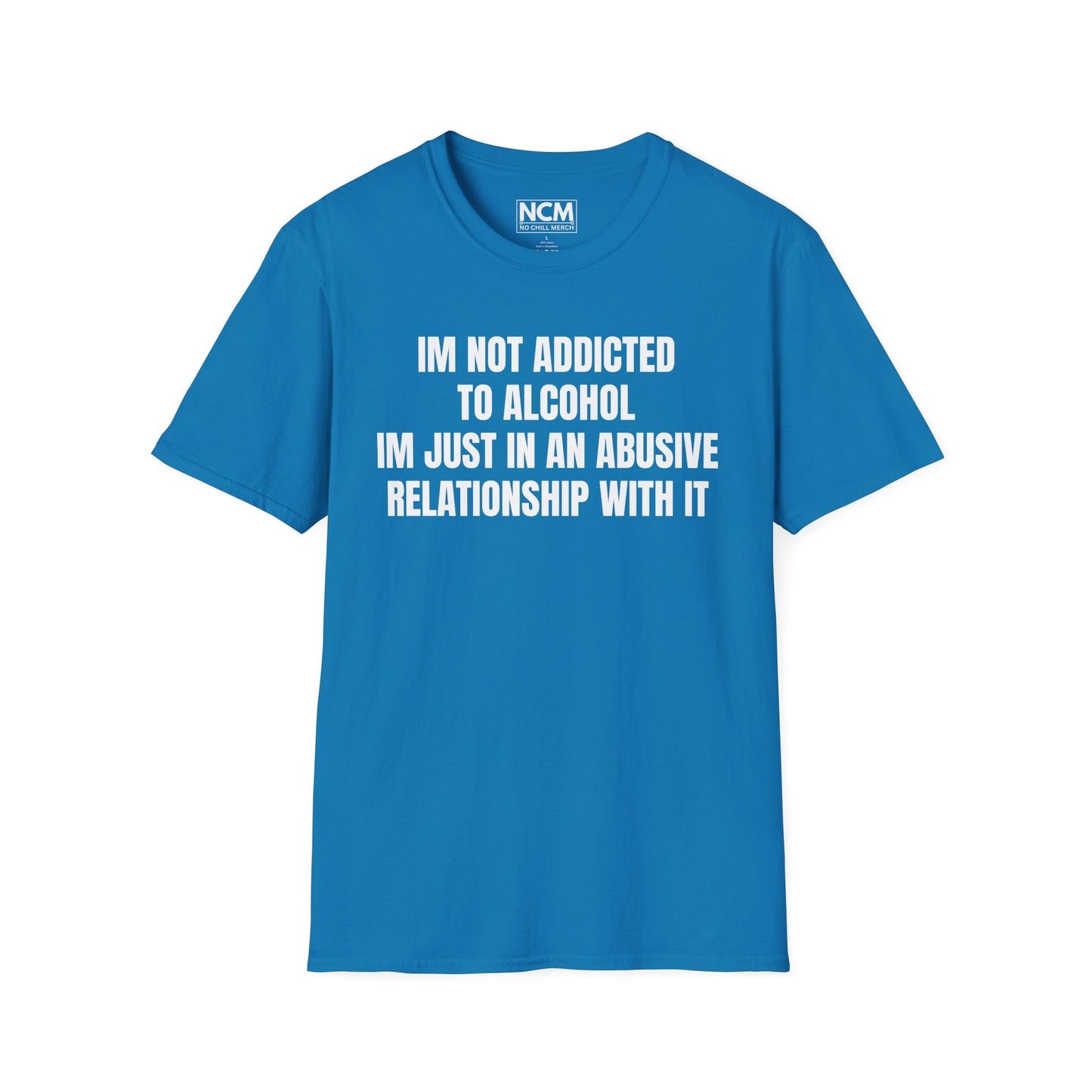 I'm Not Addicted to Alcohol T Shirt
