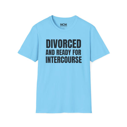 Divorced And Ready For Intercourse T-Shirt