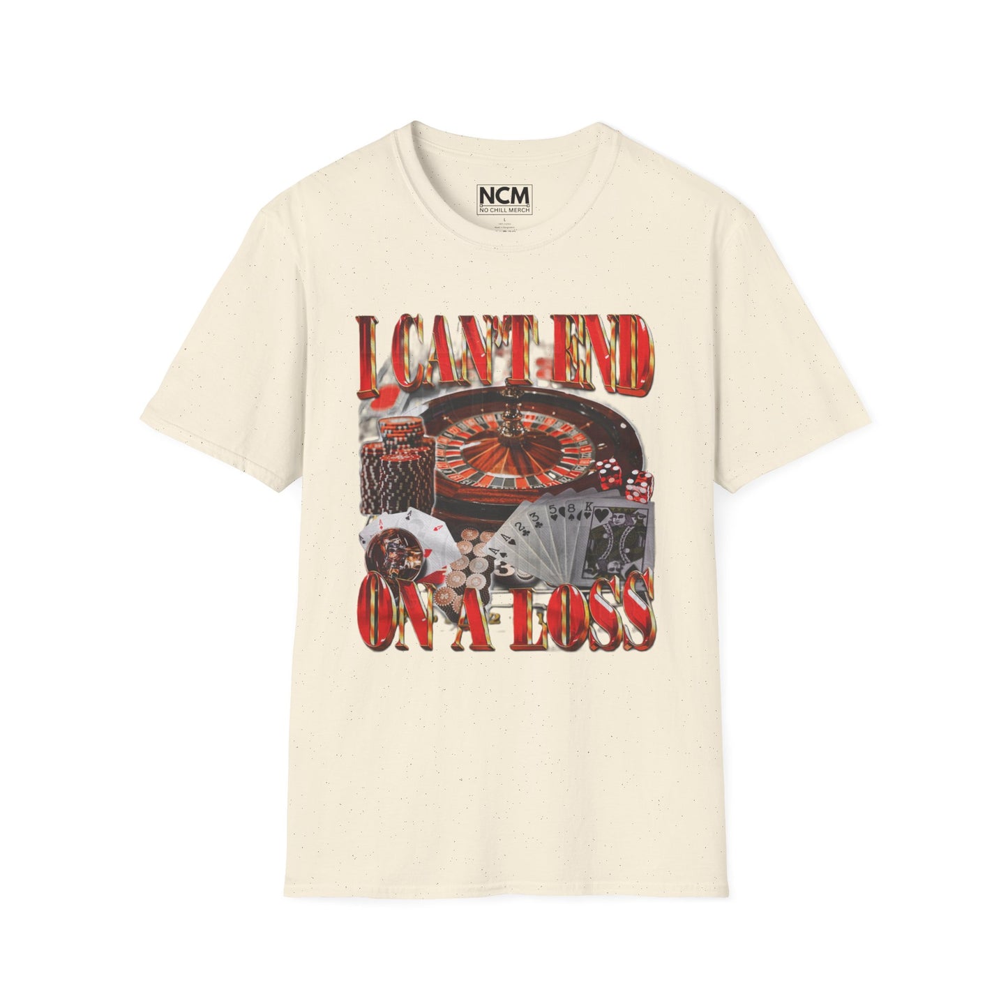 Can't End On A Loss T-Shirt