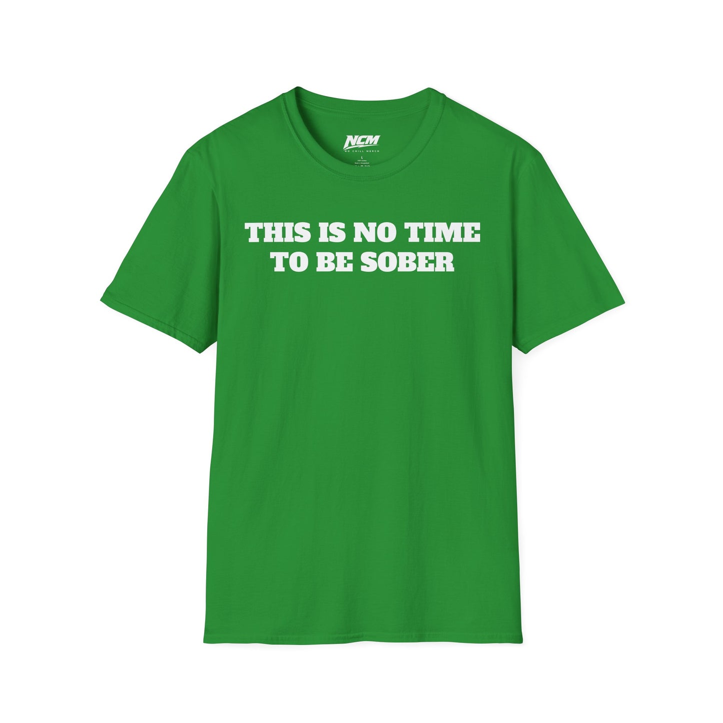 No Time To Be Sober T-Shirt