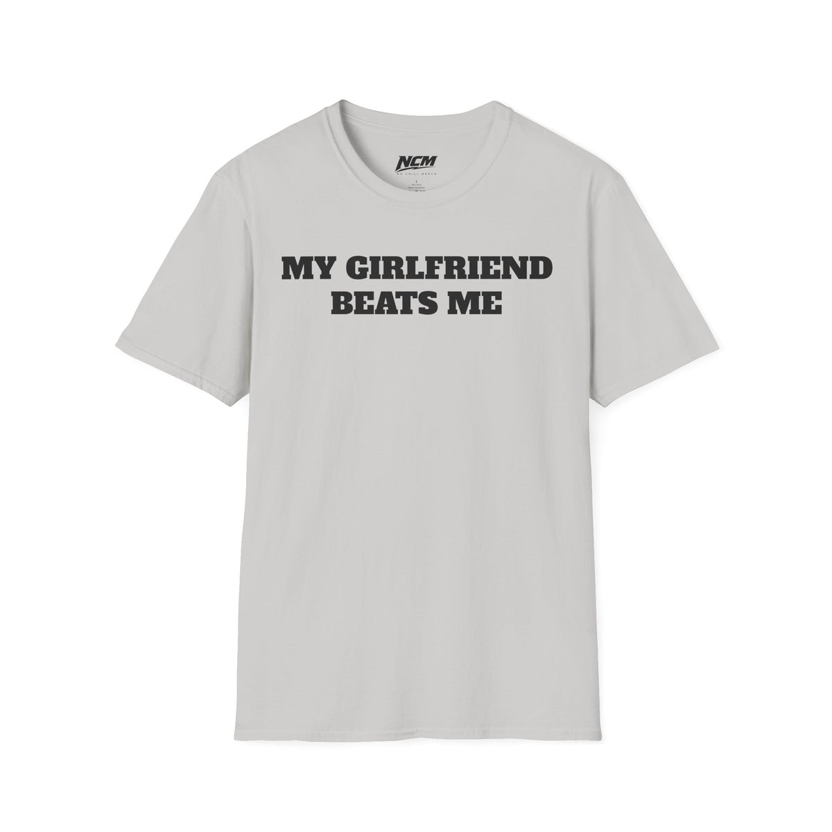 My Girlfriend Beats Me T-Shirt