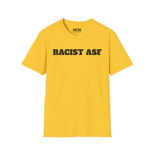 RACIST ASF T-Shirt