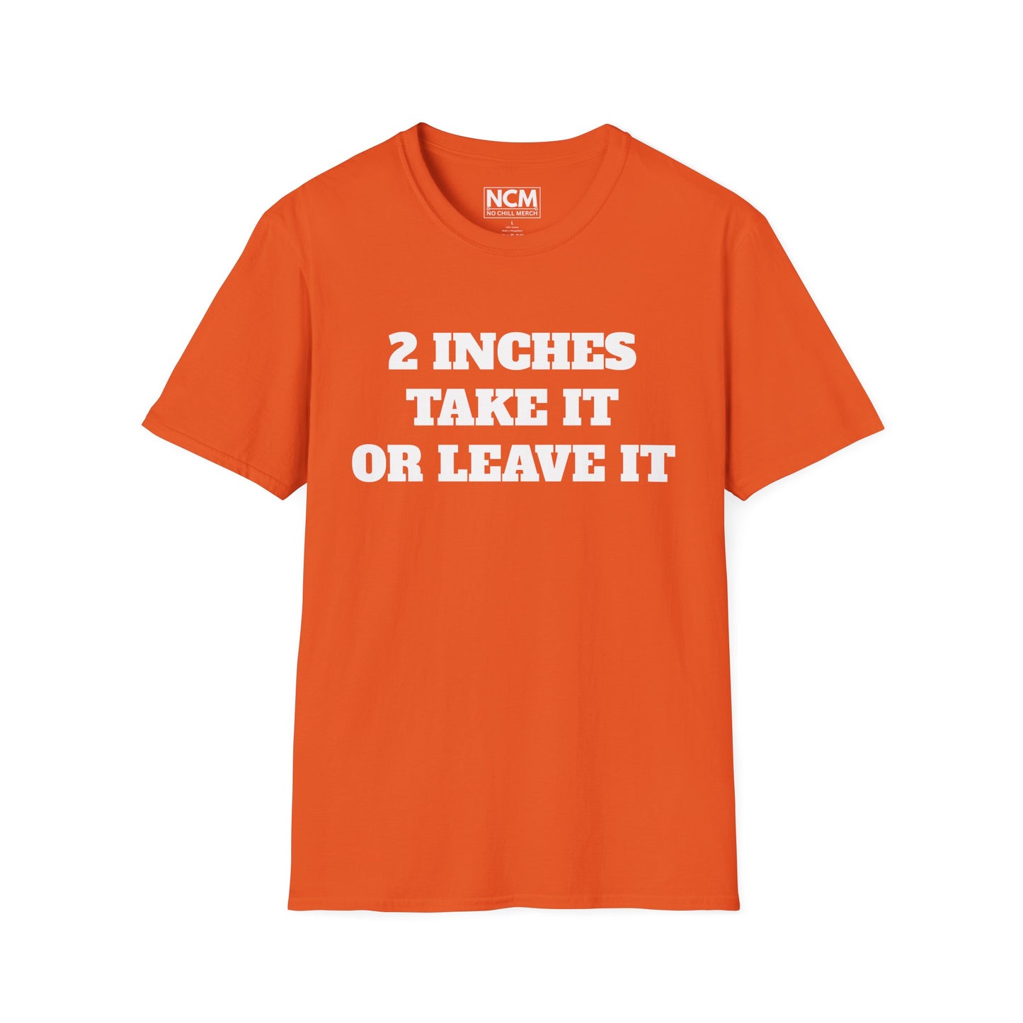 2 Inches Take It or Leave It T-Shirt