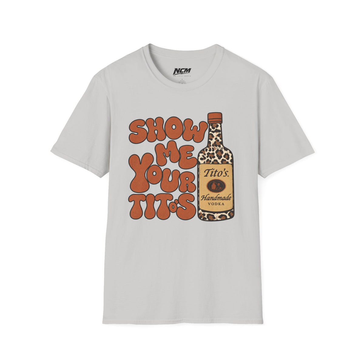 Show Me Your Tito's T-Shirt
