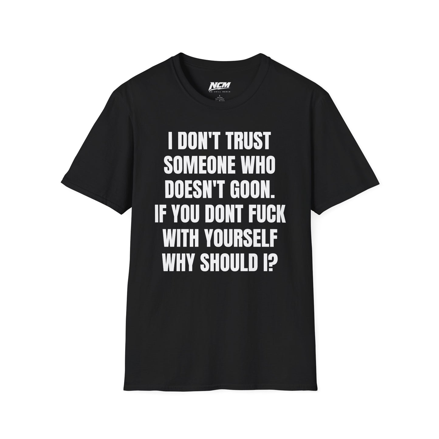 Don’t Trust Someone Who Doesn’t Goon T-Shirt
