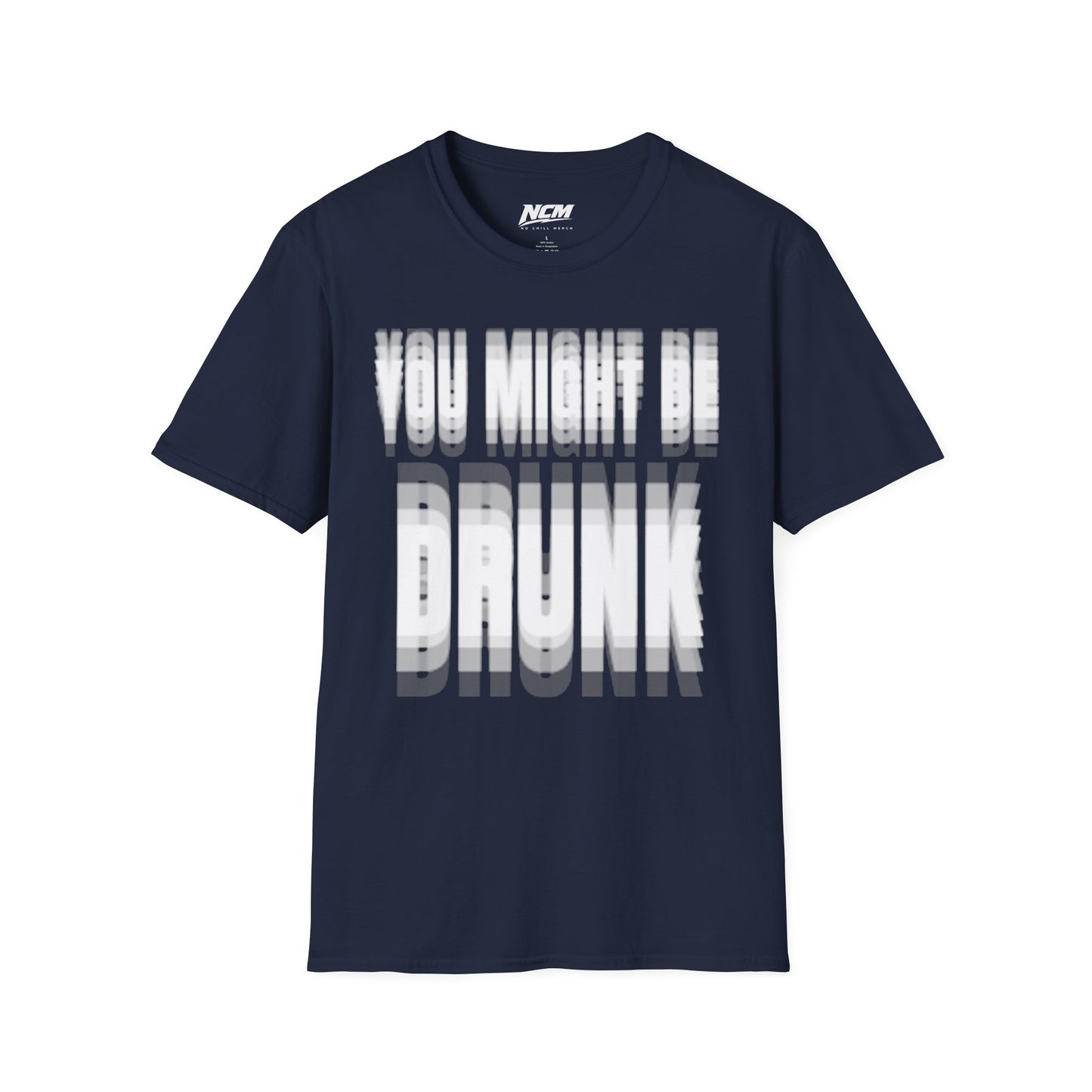 You Might Be Drunk T-Shirt