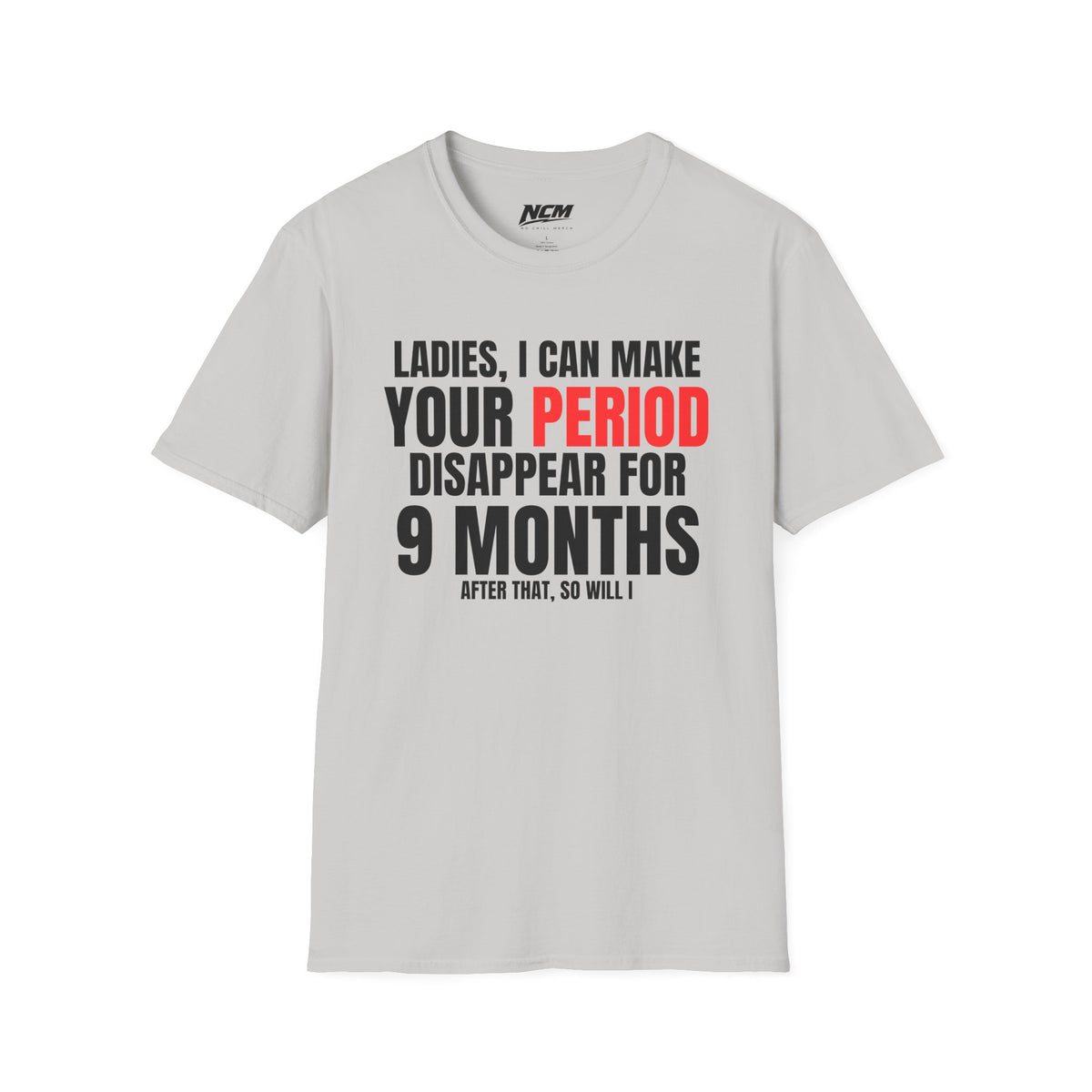 Period Disappear for 9 Months T-Shirt