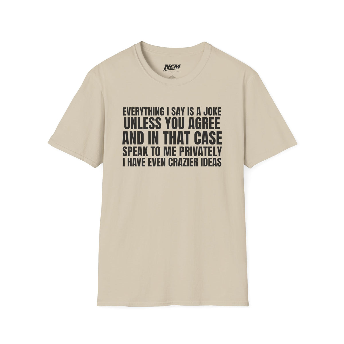 Everything I Say Is A Joke T-Shirt