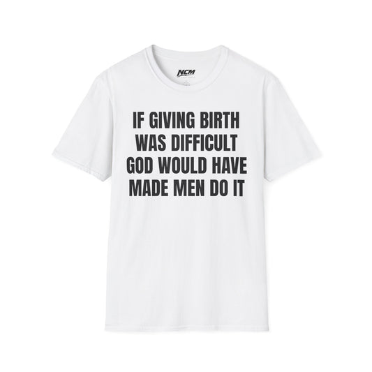 If Giving Birth Was Difficult T-Shirt
