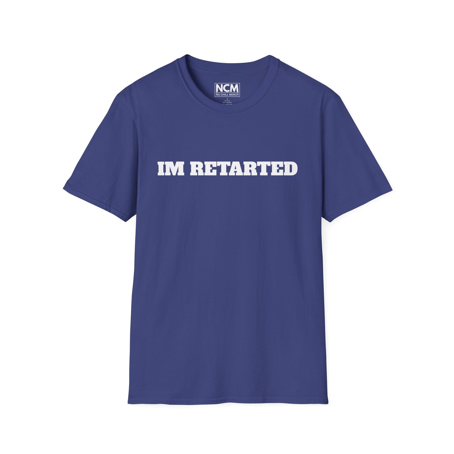 IM RETARTED T-Shirt