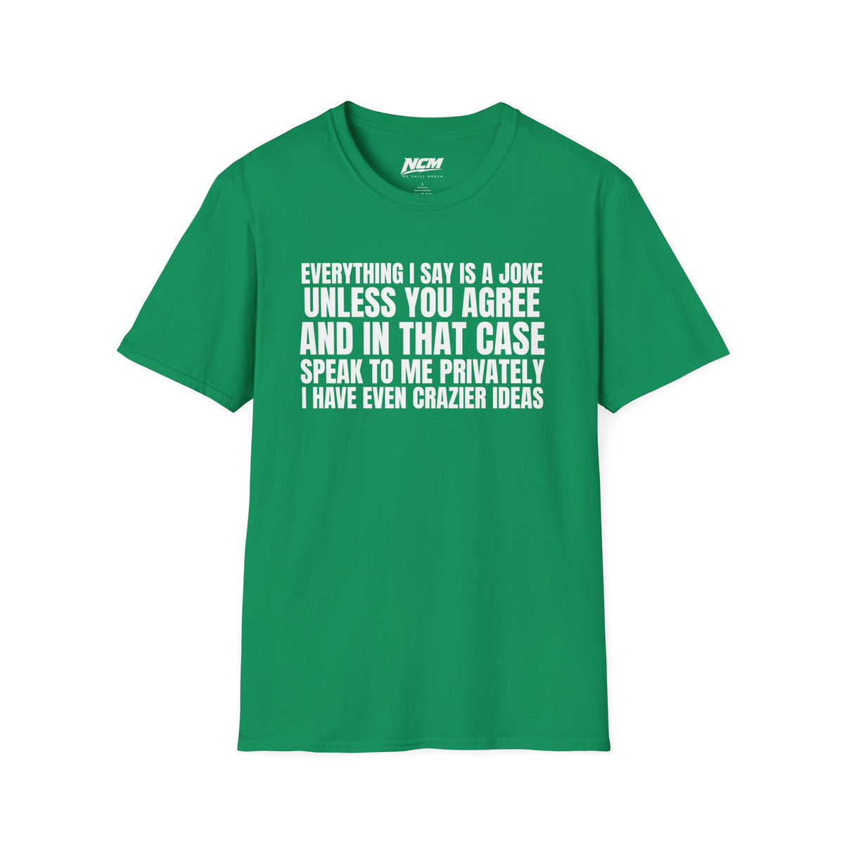 Everything I Say Is A Joke T-Shirt