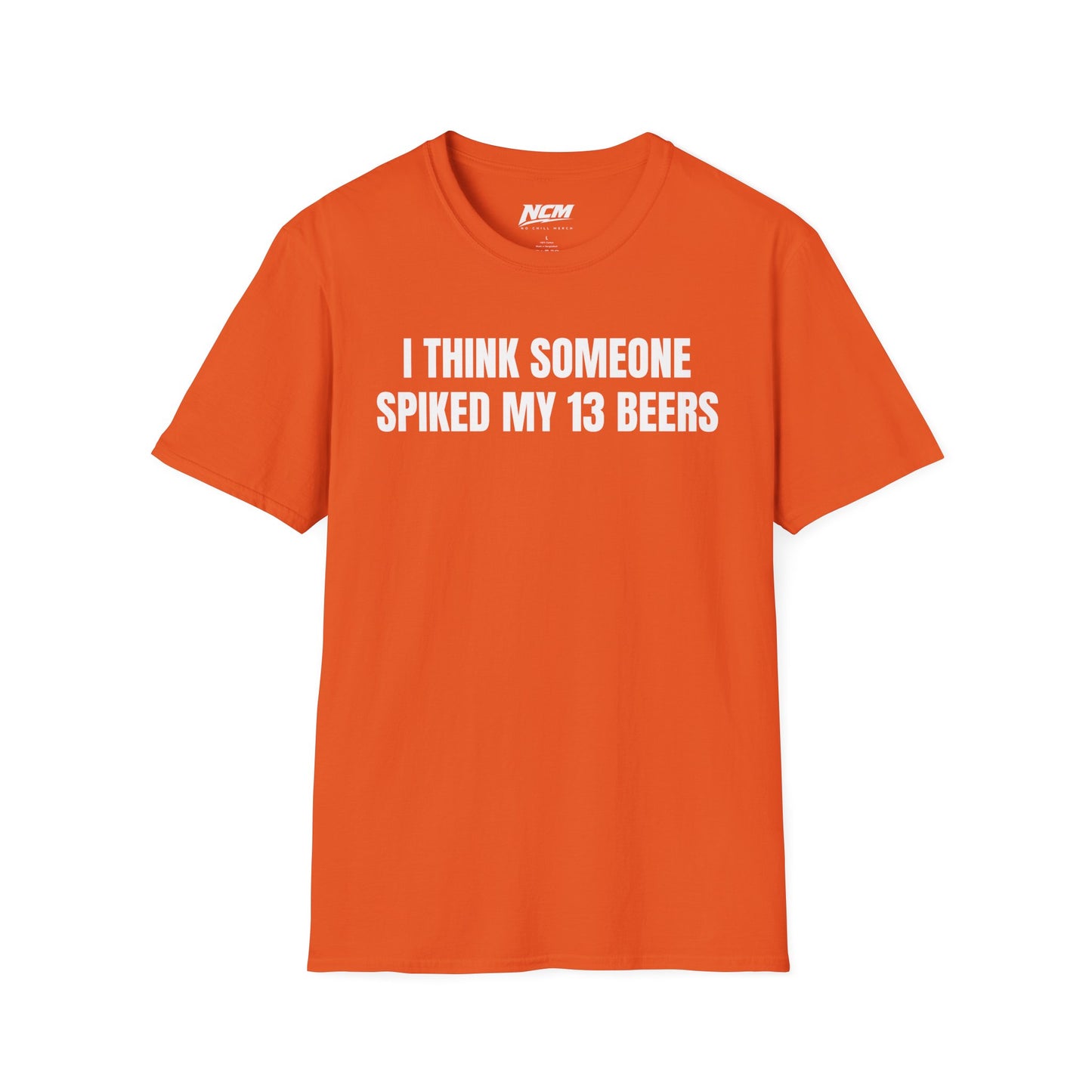 Someone Spiked My 13 Beers T-Shirt