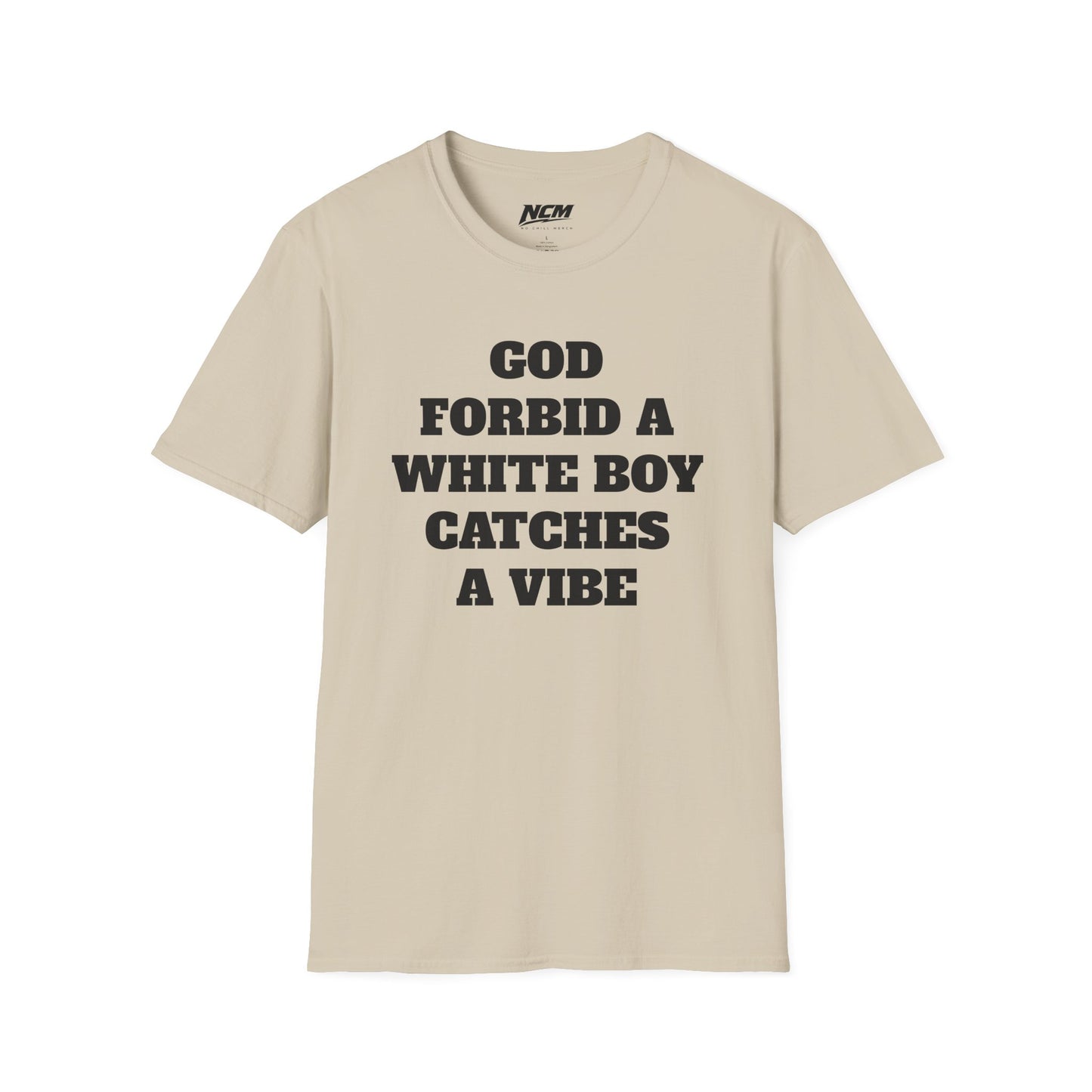 God Forbid A White Boy Catch A Vibe T shirt