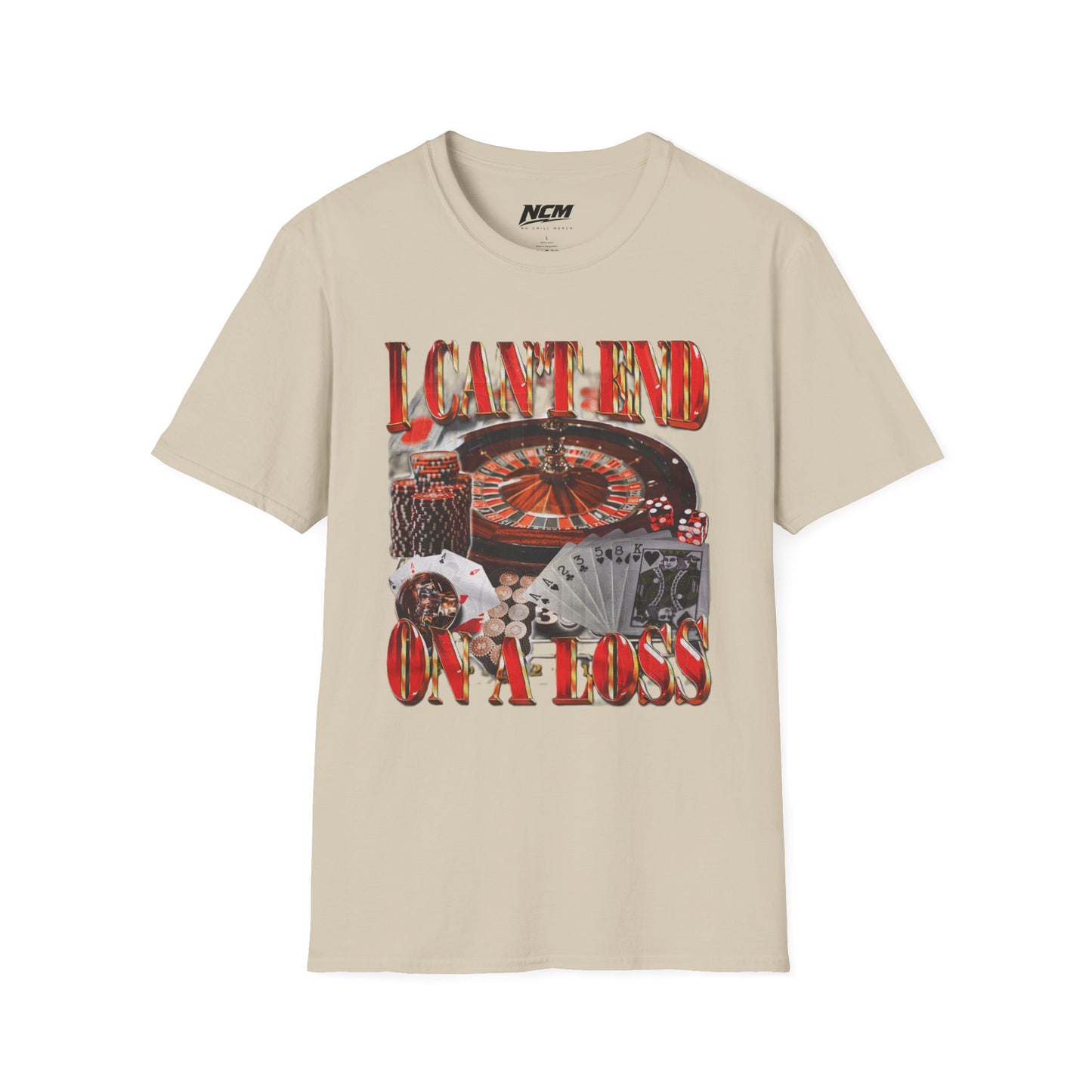 Can't End On A Loss T-Shirt