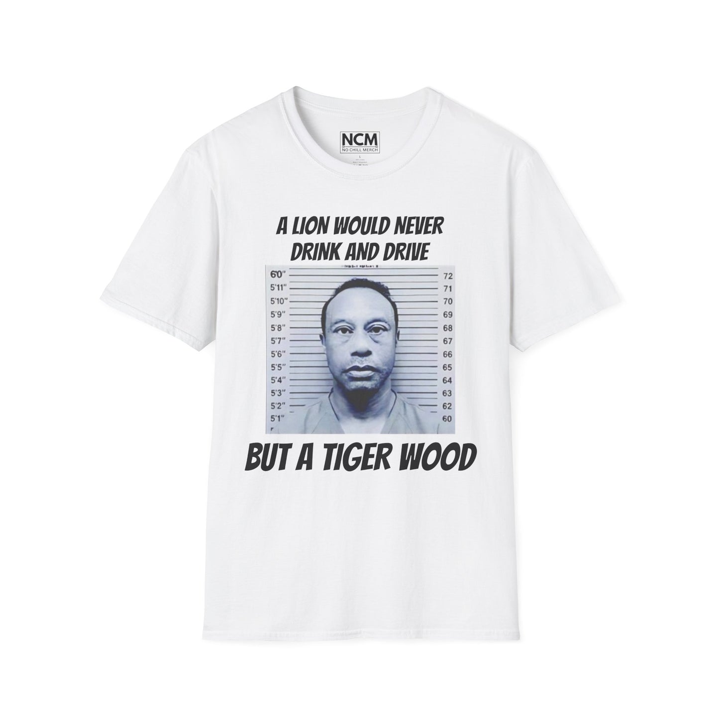 A Lion Would Never Drink & Drive But Tiger Wood T Shirt