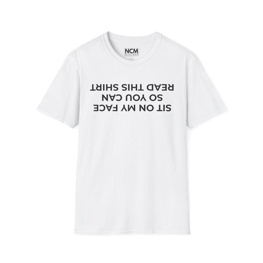 Sit On My Face So You Can Read This T Shirt