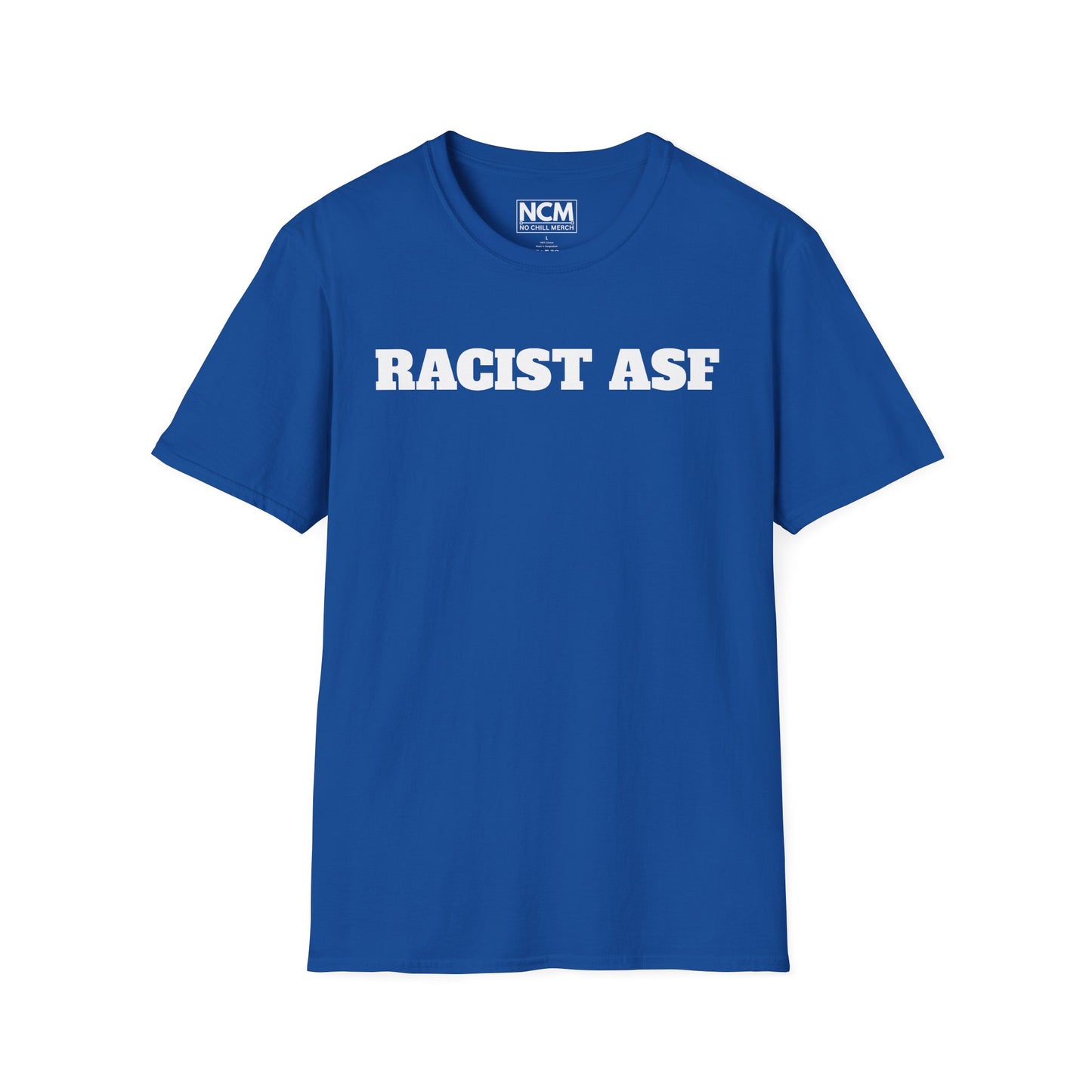 RACIST ASF T-Shirt