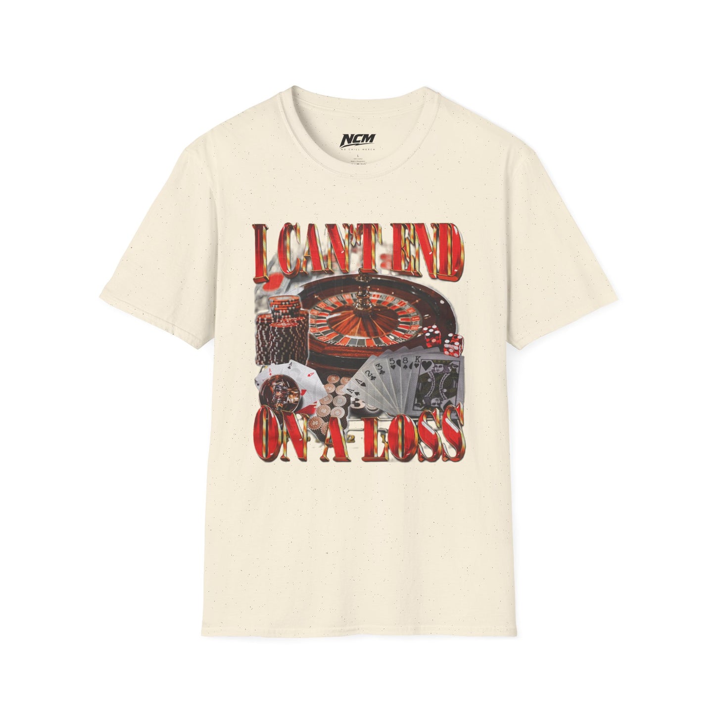 Can't End On A Loss T-Shirt