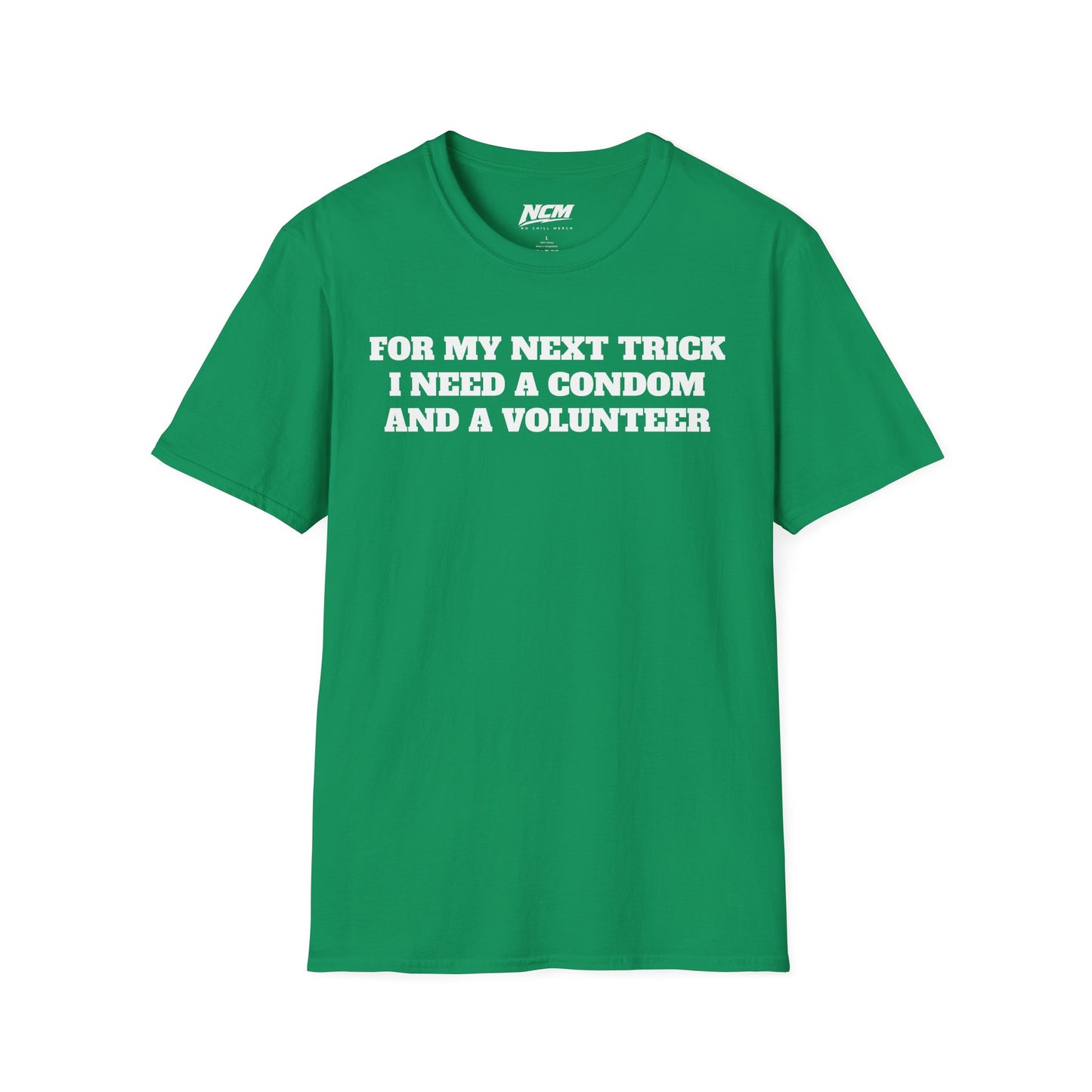 I Need A Condom And A Volunteer T-Shirt