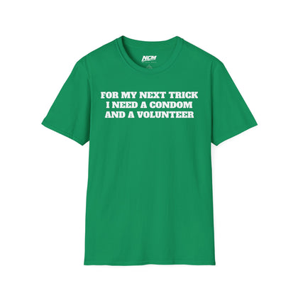 I Need A Condom And A Volunteer T-Shirt