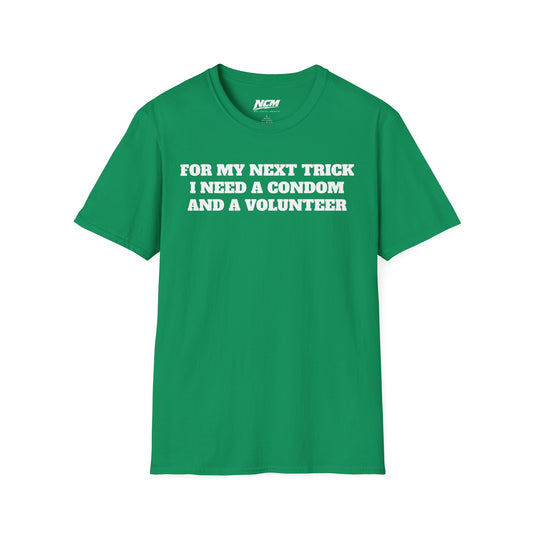 I Need A Condom And A Volunteer T-Shirt