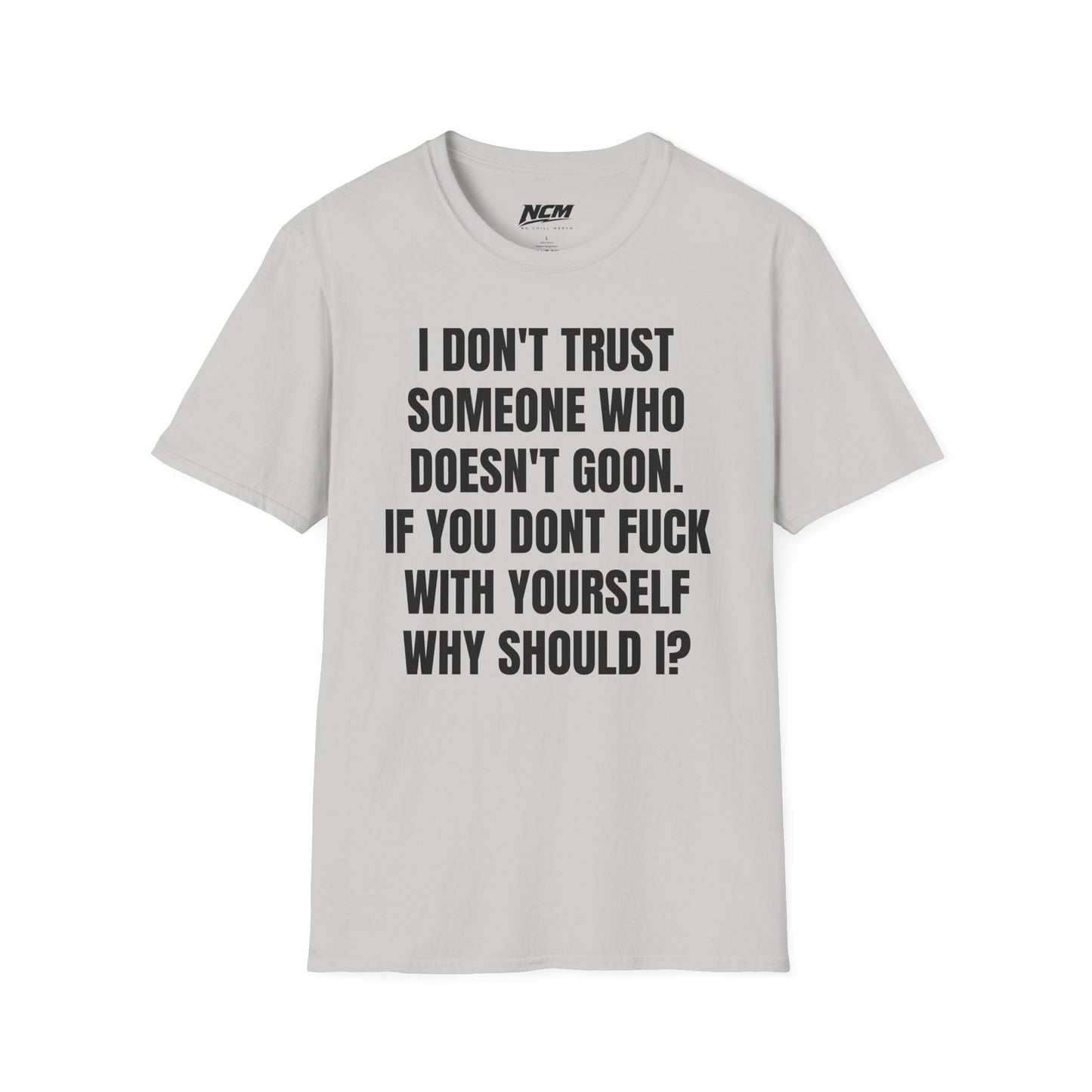 Don’t Trust Someone Who Doesn’t Goon T-Shirt