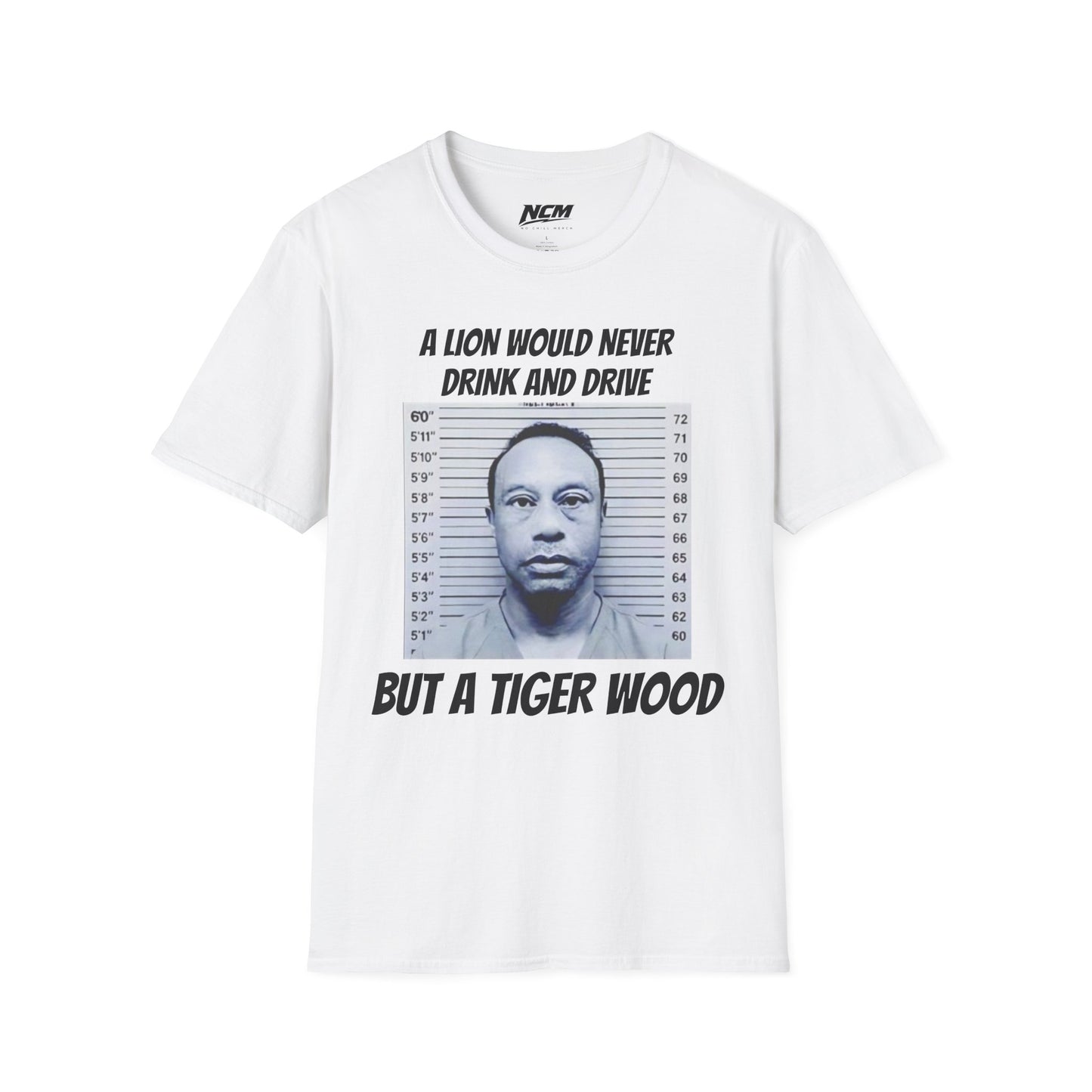 A Lion Would Never Drink & Drive But Tiger Wood T Shirt