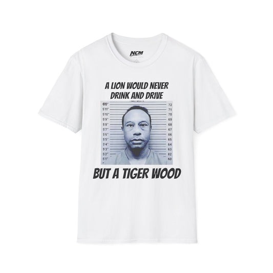 A Lion Would Never Drink & Drive But Tiger Wood T Shirt