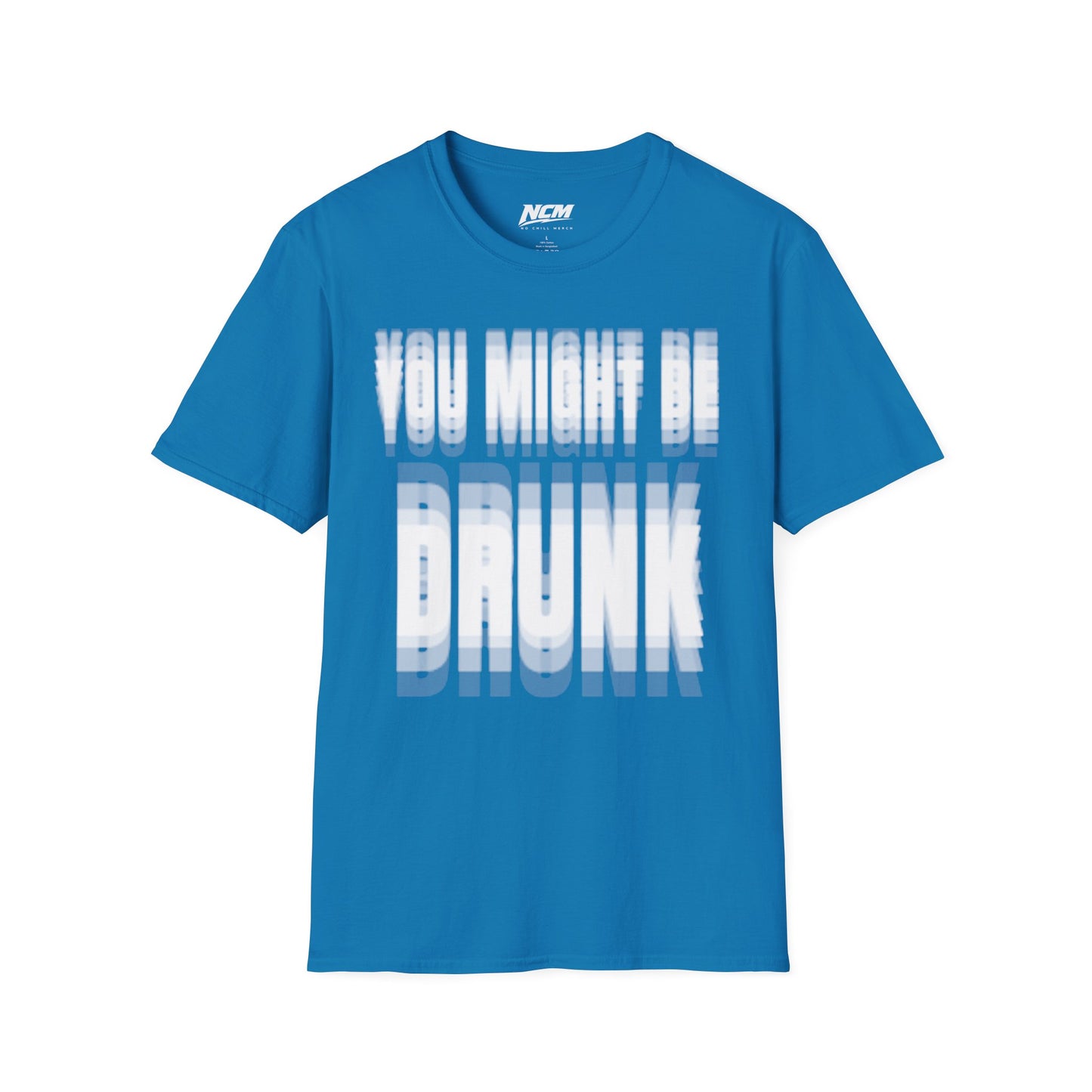 You Might Be Drunk T-Shirt