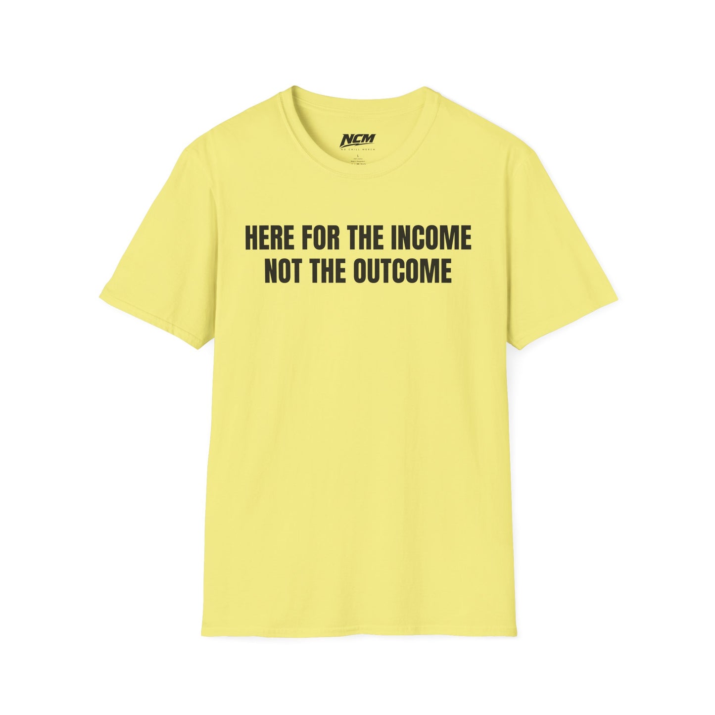 Here For The Income T Shirt