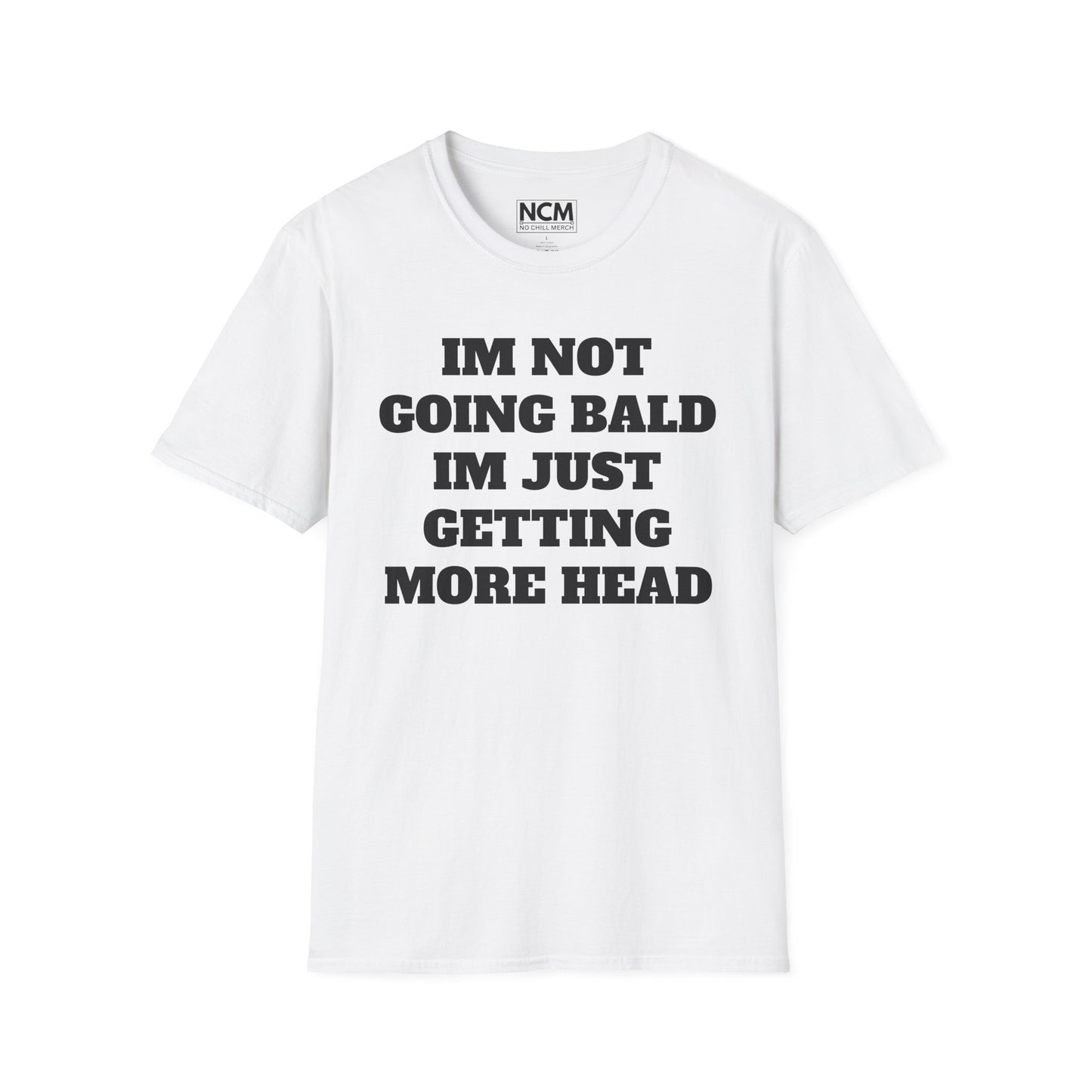 Not Balding, I'm Getting More Head T-Shirt