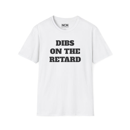 Dibs On The Retard T-Shirt