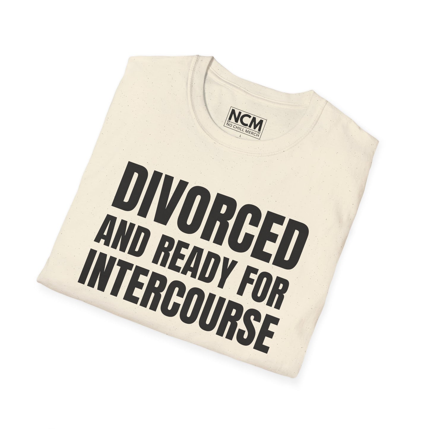Divorced And Ready For Intercourse T-Shirt