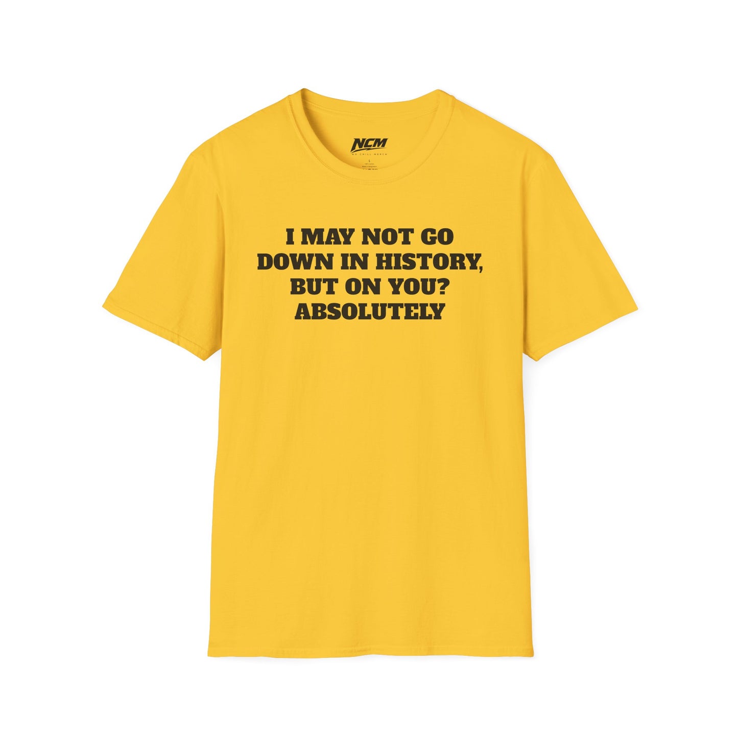 Go Down In History T-Shirt